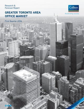 Research &
Forecast Report
GREATER TORONTO AREA
OFFICE MARKET
First Quarter 2016
 