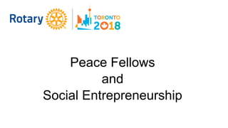 Peace Fellows
and
Social Entrepreneurship
 