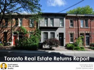 Toronto Real Estate Returns Report
Creative Commons license
Scott Ingram
CPA, CA, MBA
Realtor
Victorian Row Houses
by Jay Woodworth
 