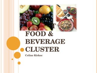 TORONTO’S FOOD & BEVERAGE CLUSTER Celine Kirkoc 