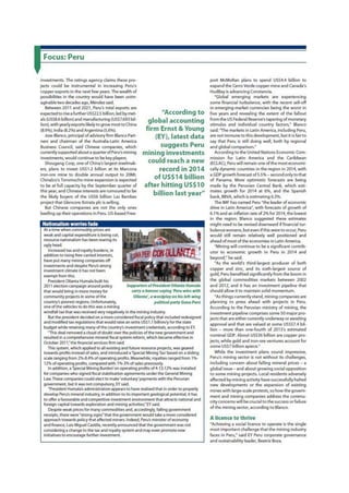 Focus: Peru
investments. The ratings agency claims these pro-
jects could be instrumental in increasing Peru's
copper exports in the next few years. The wealth of
possibilities in the country would have been unim-
aginable two decades ago, Méndez said.
Between 2011 and 2021, Peru's total exports are
expected to rise a further US$223 billion, led by met-
ak (US$8.6 billion} and manufacturing (US$7.693 bil-
lion), with yearly exports likely to grow most to China
<8.9%), India (8.2%) and Argentina (5.6%).
Jose Blanco, principal of advisory firm Blanco Part-
ners and chairman of the Australia-Latin America
Business Council, said Chinese companies, which
currently supported about a quarter of Peru's mining
investments, would continue to be key players.
Shougang Corp, one of China's largest steelmak-
ers, plans to invest US$1.2 billion at its Marcona
iron-ore mine to double annual output to 2 0 M t
Chinalco's Toromocho mine expansion is expected
to be at full capacity by the September quarter of
this year, and Chinese interests are rumoured to be
the likely buyers of the US$6 billion Las Bambas
project that Glencore Xstrata pic is selling.
But Chinese companies are not the only ones
beefing up their operations in Peru. US-based Free-
Nationalism worries fade
At a time when commodity prices are
weak and capital expenditure is bang <
resource nationalism has been rearing i
ugly head.
Increased tax and royalty burdens, in
addition to rising free-carried interests,
have put many mining companies off
investments and despite Peru's strong
investment climate it has not been
exempt from this.
President Ollanta Humala built his
2011 election campaign around policy
that would bring in more money for
community projects in some of the
country's poorest regions. Unfortunately, political party Gana Peru
one of the vehicles to do this was a mining
windfall tax that was received very negatively in the mining industry.
But the president decided on a more considered fiscal policy that included redesigned
and modified tax regulations that would raise an extra US$1.1 billion/y forthe state
budget while retaining many of the country's investment credentials, according to EY.
"This deal removed a cloud of doubt over the policies of the new government and
resulted in a comprehensive mineral fiscal system reform, which became effective in
October 2011,* the financial services firm said.
This system, which applied to all existing and future resource projects, was geared
towards profits instead of sales, and introduced a Special Mining Tax' based on a sliding
scale ranging from 2%-8.4% of operating profits. Meanwhile, royalties ranged from 1%-
12% of operating profits, compared with 1 % - 3 % of sales previously.
In addition, a 'Special Mining Burden'on operating profits of 4-13.12% was installed
for companies who signed fiscal stabilisation agreements under the General Mining
Law. These companies could elect to make 'voluntary' payments with the Peruvian
government, but it was not compulsory. EY said
"President Humala's administration appears to have realised that in order to properly
develop Peru's mineral industry, in addition to its important geological potential, it has
to offer a favourable and competitive investment environment that attracts national and
foreign capital towards exploration and mining activities,'EY said.
Despite weak prices for many commodities and. accordingly, falling government
receipts, there were "strong signs* that the government would take a more considered
approach towards policy that affected miners. Indeed, Peru's minister of economy
and finance, Luis Miguel Castilla. recently announced that the government was not
considering a change to the tax and royalty system and may even promote new
initiatives to encourage further investment.
"According to
global accounting
firm Ernst & Young
(EY), latest data
suggests Peru
mining investments
could reach a new
record in 2014
of US$14 billion
after hitting US$10
billion last year"
Supporters of President Ollanta Humala
carry a banner saying Verv wins with
Ollanta', a wordplay on his left-wing
port McMoRan plans to spend US$4.4 billion to
expand the Cerro Verde copper mine and Canada's
HudBay is advancing Constancia.
"Global emerging markets are experiencing
some financial turbulence, with the recent sell-off
in emerging-market currencies being the worst in
five years and revealing the extent of the fallout
from the US Federal Reserve's tapering of monetary
stimulus and individual country factors," Blanco
said. T h e markets in Latin America, including Peru,
are not immune to this development, but it is fair to
say that Peru is still doing well, both by regional
and global comparison-
According to the United Nations Economic Com-
mission for Latin America and the Caribbean
(ECLAQ, Peru will remain one of the most economi-
cally dynamic countries in the region in 2014, with
a GDP growth forecast of 5 . 5 % - second only to that
of Panama. More optimistic forecasts are being
made by the Peruvian Central Bank, which esti-
mates growth for 2014 at 6%, and the Spanish
bank, BBVA, which is estimating 6 . 3 %
The IMF has named Peru "the leader of economic
drive in Latin America", with forecasts of growth of
6.1% and an inflation rate of 2 % for 2014, the lowest
in the region. Blanco suggested these estimates
might need to be revised downward if financial tur-
bulence worsens, but even if this were to occur, Peru
would still remain relatively well positioned and
ahead of most of the economies in Latin America.
"Mining will continue to be a significant contrib-
utor to economic growth in Peru in 2014 and
beyond," he said.
"As the world's third-largest producer of both
copper and zinc, and its sixth-largest source of
gold, Peru benefited significantly from the boom in
the global commodities markets between 2002
and 2012, and it has an investment pipeline that
should allow it to maintain solid momentum
"As things currently stand, mining companies are
planning to press ahead with projects in Peru.
According to the Peruvian ministry of mining, the
investment pipeline comprises some 50 major pro-
jects that are either currently underway or awaiting
approval and that are valued at some US$57.4 bil-
lion - more than one-fourth of 2013's estimated
nominal GDP. About US$36 billion are copper pro-
jects, while gold and iron-ore ventures account for
some US$7 billion apiece."
While the investment plans sound impressive,
Peru's mining sector is not without its challenges,
including concern about falling mineral prices - a
global issue - and about growing social opposition
to some mining projects. Local residents adversely
affected by mining activity have successfully halted
new developments or the expansion of existing
mines with large-scale protests, so how the govern-
ment and mining companies address the commu-
nity concerns will be crucial to the success or failure
of the mining sector, according to Blanco.
A licence to thrive
"Achieving a social licence to operate is the single
most important challenge that the mining industry
faces in Peru,' said EY Peru corporate governance
and sustainability leader, Beatriz Boza.
 