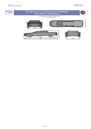 FCA - Latam
Integração e Validação de Performance
Pick-up TORO 2.4TS- Rev.3
Atualizada em 12/04/19
As informações contidas...