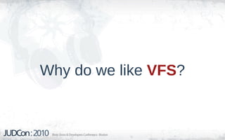 Why do we like VFS?
 