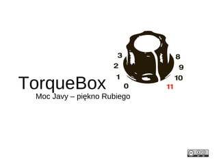 TorqueBox
 Moc Javy – piękno Rubiego
 