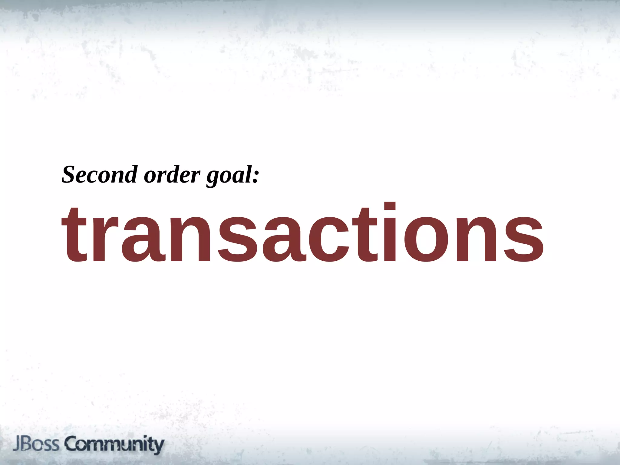 Second  order  goal:


transactions
 