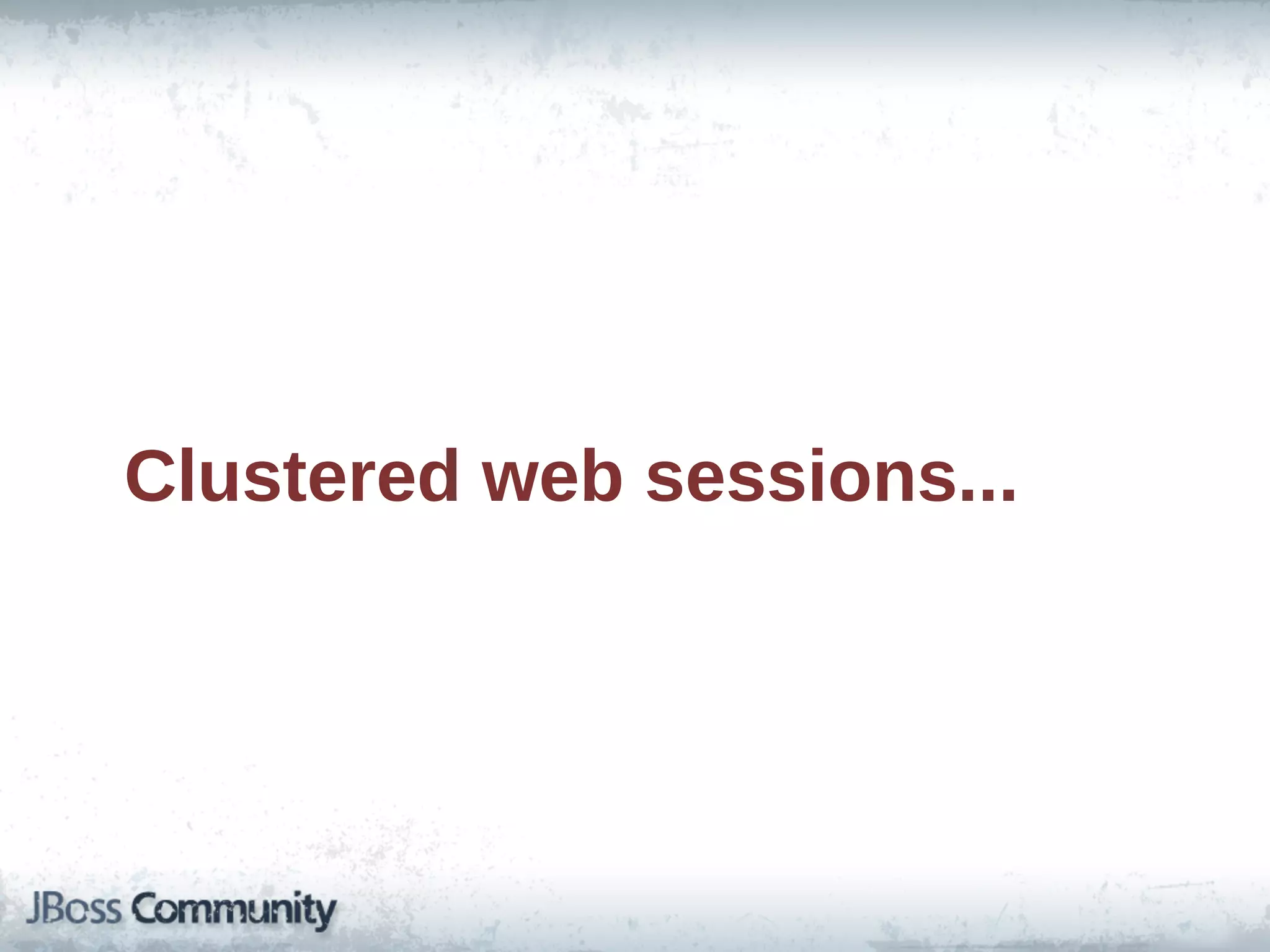 Clustered  web  sessions...
 