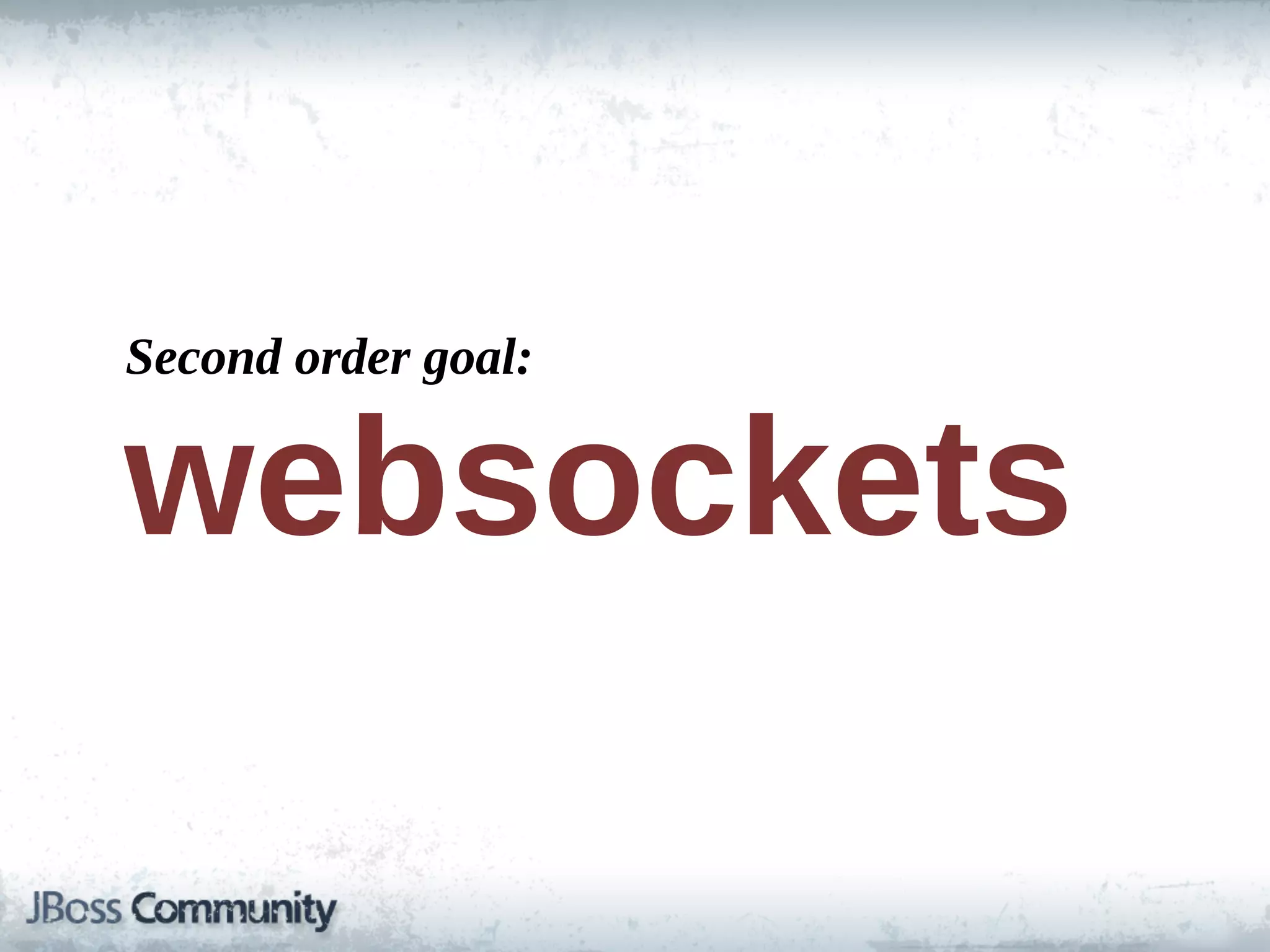 Second  order  goal:


websockets
 
