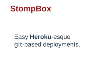 StompBox


Easy  Heroku-­esque  
git-­based  deployments.
 