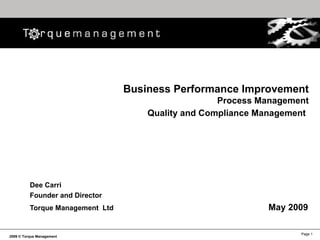 Business Performance Improvement Process Management Quality and Compliance Management   Dee Carri Founder and Director   Torque Management  Ltd   May 2009 