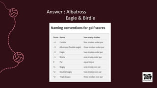 Answer : Albatross
Eagle & Birdie
 