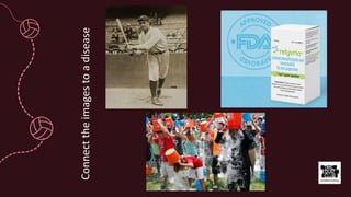 Connect
the
images
to
a
disease
 