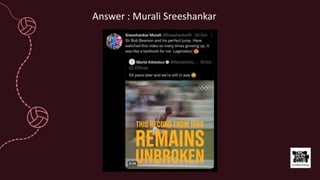 Answer : Murali Sreeshankar
 