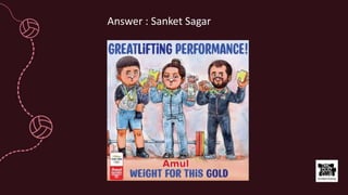 Answer : Sanket Sagar
 