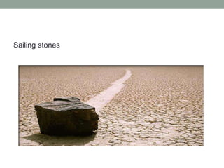 Sailing stones
 