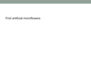 First artificial microflowers
 