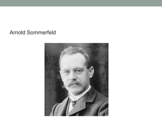 Arnold Sommerfeld
 