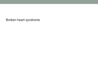 Broken heart syndrome
 