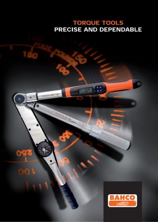 TORQUE TOOLS
PRECISE AND DEPENDABLE
 