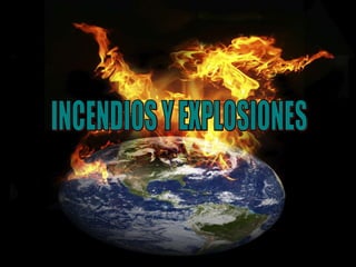 INCENDIOS Y EXPLOSIONES 