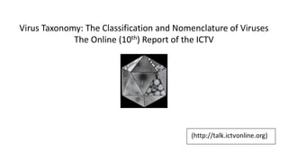 Virus Taxonomy: The Classification and Nomenclature of Viruses
The Online (10th) Report of the ICTV
 