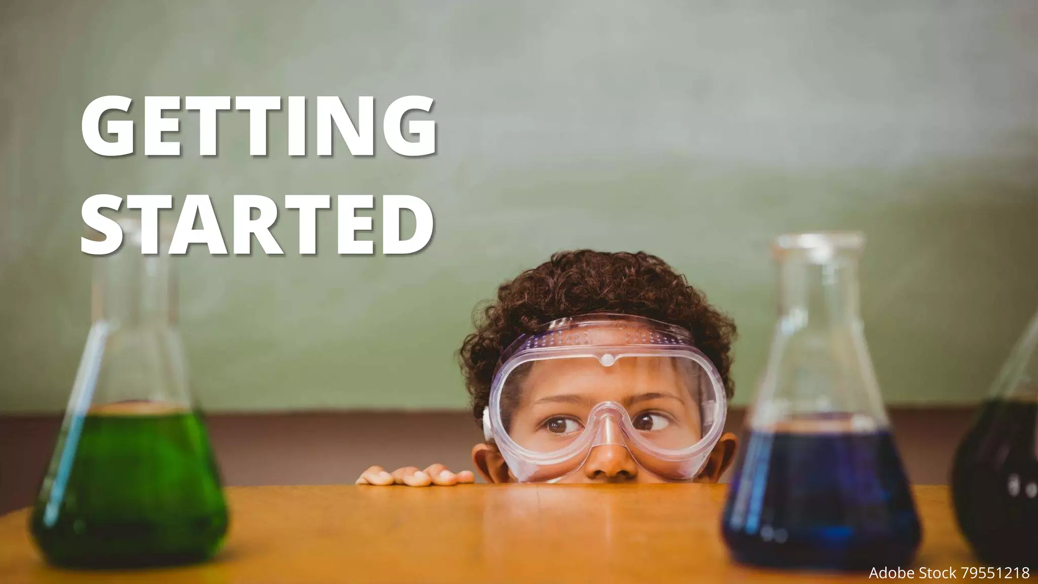 GETTING
STARTED
Adobe Stock 79551218
 