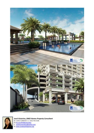 Jocel Victorino, DMCI Homes Property Consultant
M: +63917.3985507 / L: +632.703.3186
FB: fb.com/PhilBestCondos
E: josieloumendoza@yahoo.com
W: www.condosphilippines.org
 