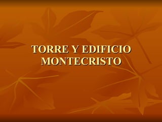 TORRE Y EDIFICIO MONTECRISTO 