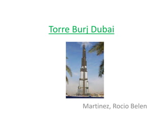 Torre Burj Dubai

Martinez, Rocio Belen

 