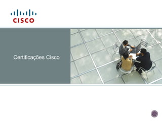 Certificações Cisco
 