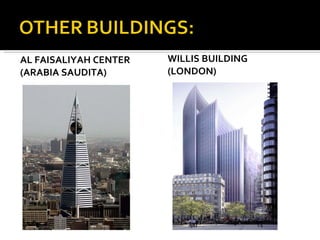 AL FAISALIYAH CENTER (ARABIA SAUDITA) WILLIS BUILDING (LONDON) 