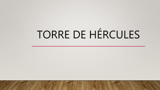 TORRE DE HÉRCULES
 