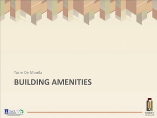 Torre De Manila

BUILDING AMENITIES
 