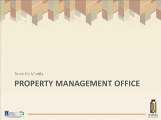 Torre De Manila

PROPERTY MANAGEMENT OFFICE
 