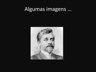 Algumas imagens …
 