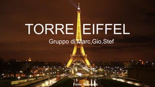 TORRE EIFFEL
Gruppo di Marc,Gio,Stef
Fonte: Meteoweb
 