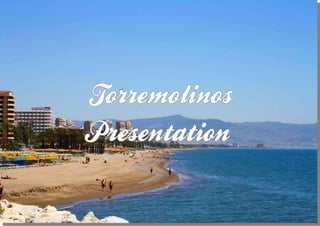 Torremolinos
Presentation
 