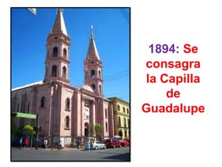 1894:Se consagra la Capilla de Guadalupe 