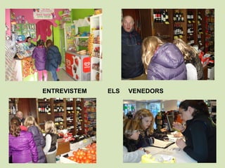 ENTREVISTEM   ELS   VENEDORS
 
