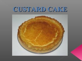 CUSTARD CAKE

 