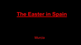 The Easter in Spain
Murcia
 