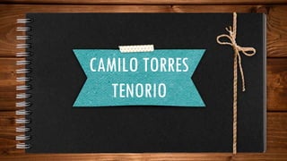 CAMILO TORRES
TENORIO
 