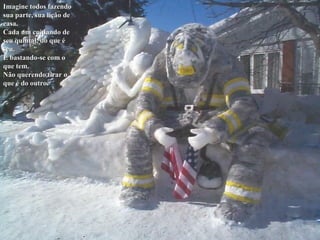 Imagine todos fazendo sua parte, sua lição de casa. Cada um cuidando de seu quintal, do que é seu. E bastando-se com o que tem. Não querendo tirar o que é do outro. 