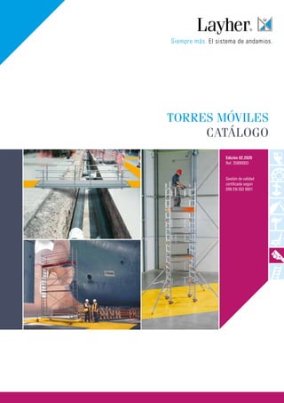 TORRES MÓVILES
CATÁLOGO
Edición 02.2020
Ref. 35890003
Gestión de calidad
certificada según
DIN EN ISO 9001
 