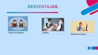 11
Robo de identidad. Estafas.
Deficiencia laboral.
 