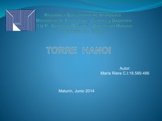Autor:
María Riera C.I:18.589.486
Maturín, Junio 2014
 