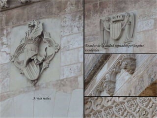 Escudos de la ciudad sujetados por ángeles esculpidos Armas reales. 
