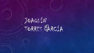 JOAQUÍN
TORRES GARCÍA

 