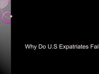 Why Do U.S Expatriates Fail
 