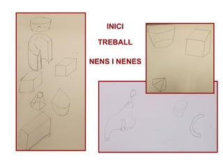 INICI
TREBALL
NENS I NENES
 