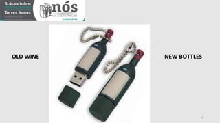 OLD WINE NEW BOTTLES 
15 
 